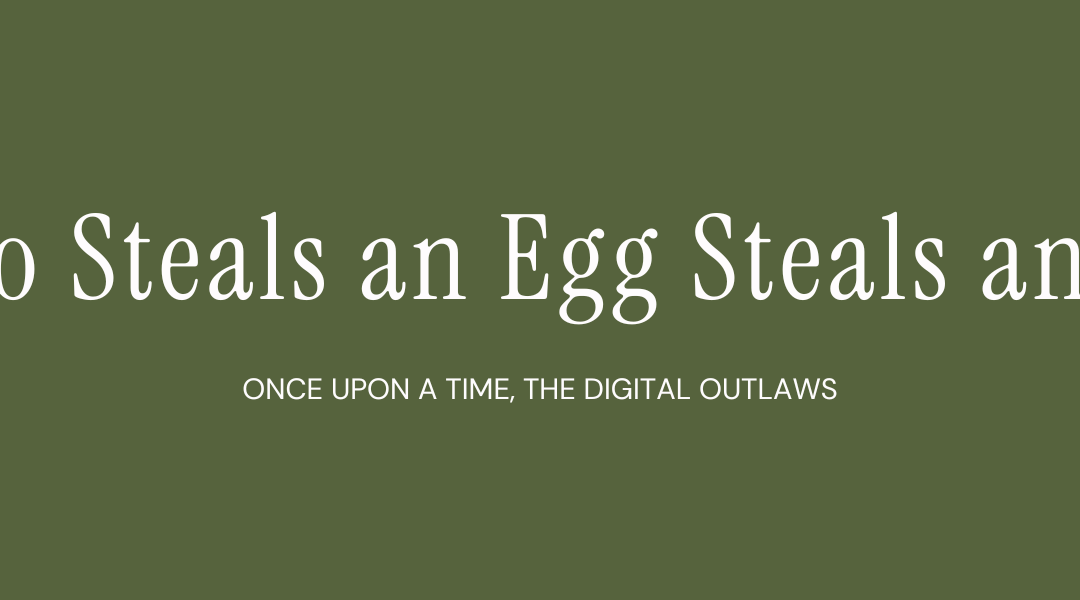 Who Steals an Egg Steals an Ox