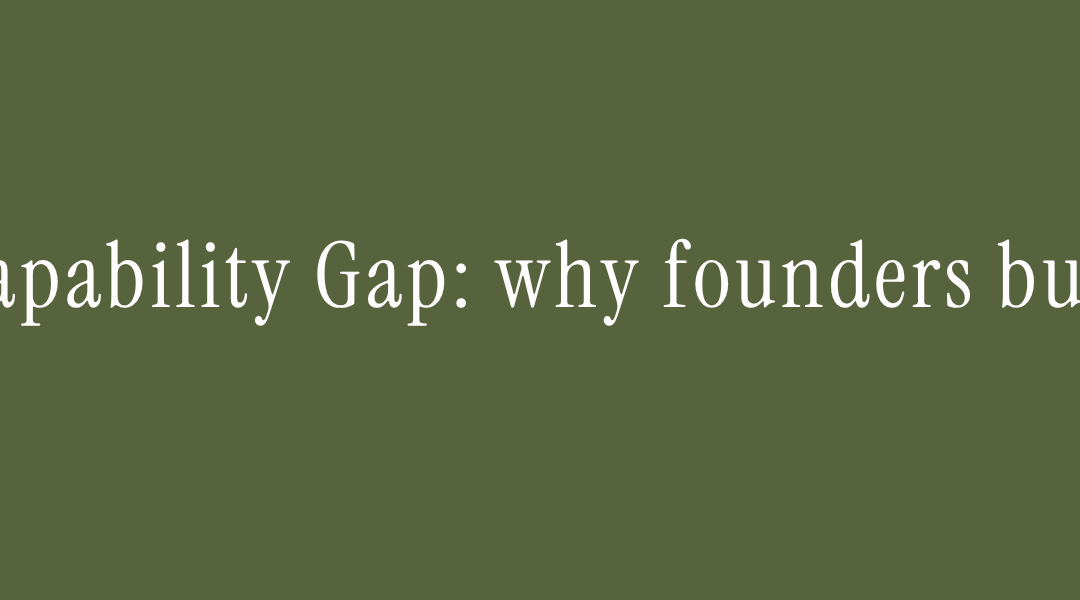 The Capability Gap: why founders burn out